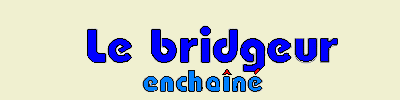 Le bridgeur enchaîné